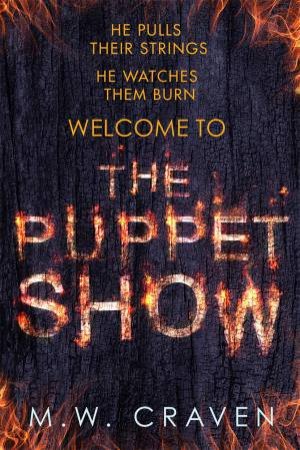 The Puppet Show by M. W. Craven