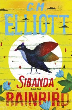 Sibanda And The Rainbird by C M Elliott