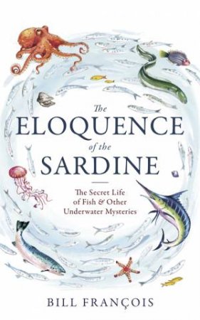 The Eloquence of the Sardine by Bill Francois