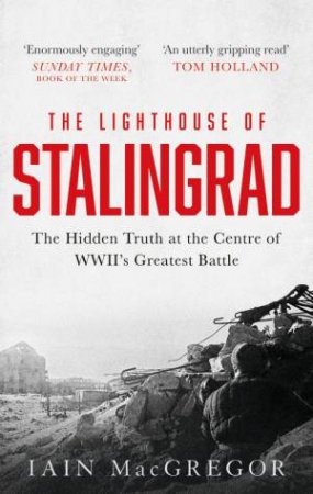 The Lighthouse Of Stalingrad by Iain MacGregor