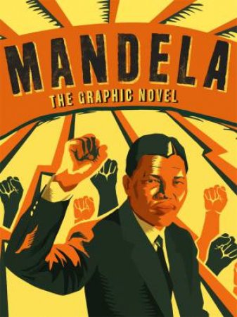 Mandela, The Graphic Novel by Nelson Mandela Centre of Memor & Umlando Wezithombe