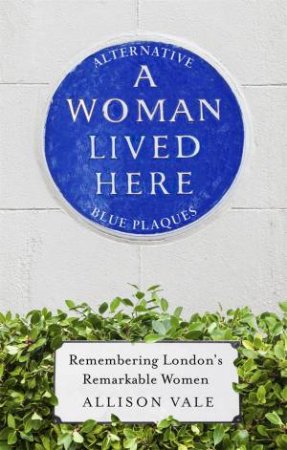 A Woman Lived Here by Allison Vale