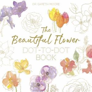 The Beautiful Flower Dot-To-Dot Book by Gareth Moore