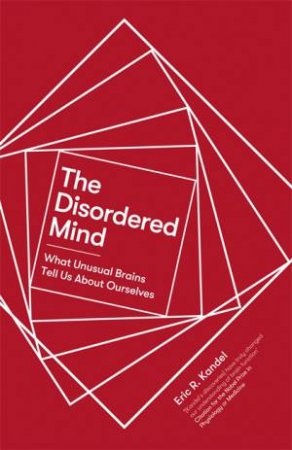 The Disordered Mind by Eric R. Kandel