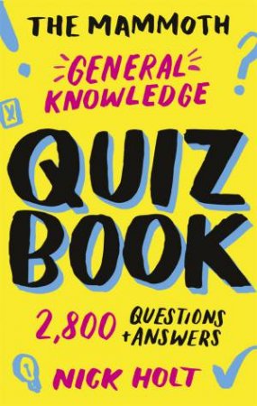 The Mammoth General Knowledge Quiz Book by Nick Holt