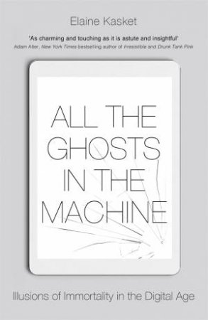 All The Ghosts In The Machine by Elaine Kasket