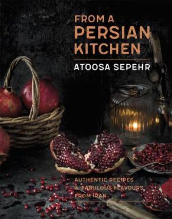 From A Persian Kitchen by Atoosa Sepehr