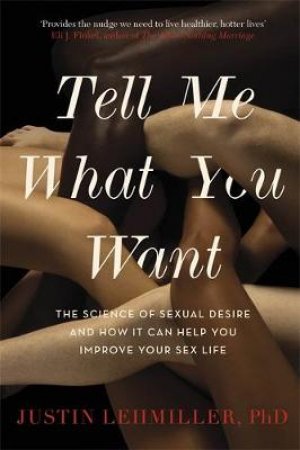 Tell Me What You Want by Justin J. Lehmiller