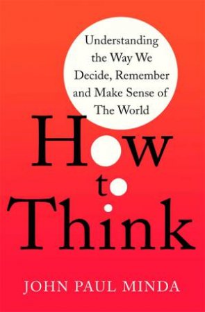 How To Think by John Paul Minda