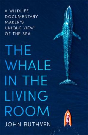 The Whale In The Living Room by John Ruthven