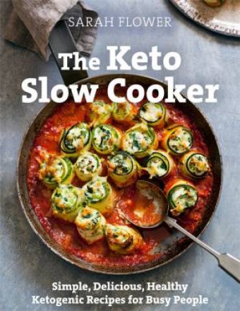 The Keto Slow Cooker by Sarah Flower