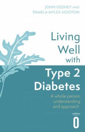 Living Well with Type 2 Diabetes by Dr John Gedney & Pamela Myles-Hooton