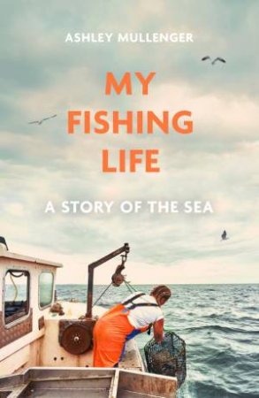 My Fishing Life by Ashley Mullenger