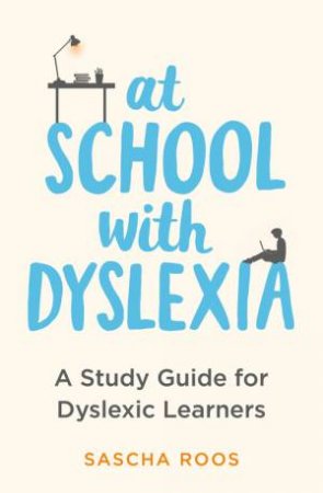 At School with Dyslexia by Sascha Roos