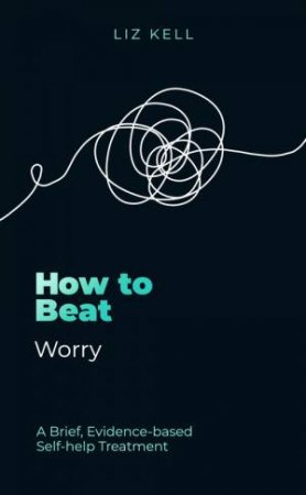 How to Beat Worry by Liz Kell