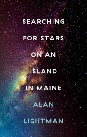 Searching For Stars On An Island In Maine by Alan Lightman