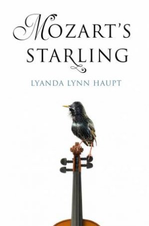 Mozart's Starling by Lyanda Lynn Haupt