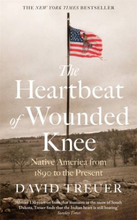 The Heartbeat Of Wounded Knee by David Treuer