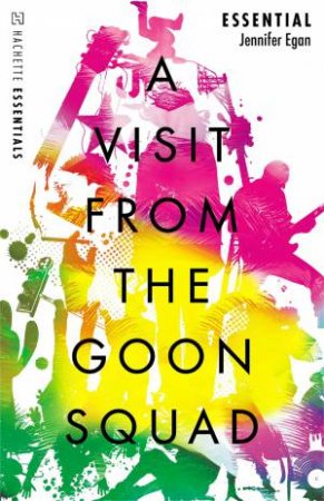 Hachette Essentials: A Visit From The Goon Squad by Jennifer Egan