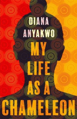 My Life As A Chameleon by Diana Anyakwo