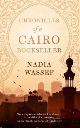 Chronicles of a Cairo Bookseller by Nadia Wassef