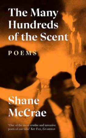 The Many Hundreds of the Scent by Shane McCrae