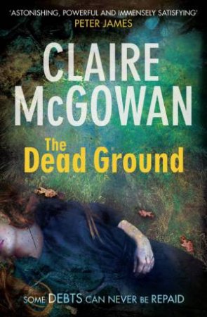 The Dead Ground by Claire Mcgowan