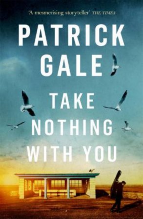 Take Nothing With You by Patrick Gale