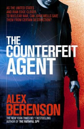 The Counterfeit Agent by Alex Berenson