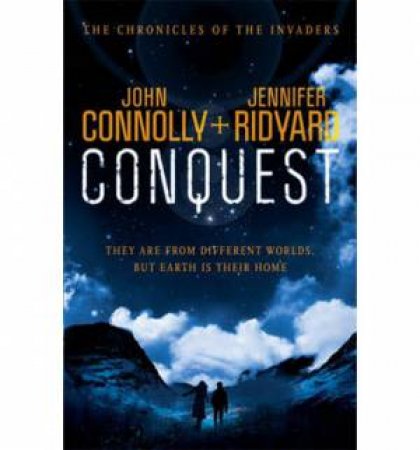 The Chronicles of the Invaders 01 : Conquest by Jennifer Ridyard & John Connolly