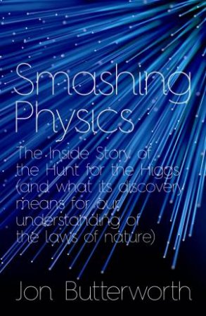 Smashing Physics by Jon Butterworth