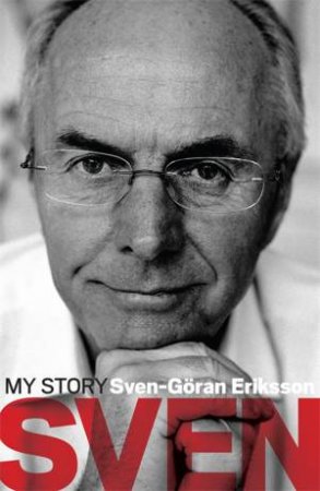 Sven: My Story by Sven-Goran Eriksson