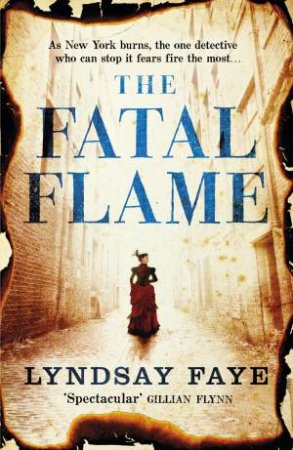 The Fatal Flame by Lyndsay Faye