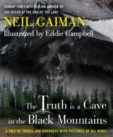 The Truth Is A Cave In The Black Mountains by Neil Gaiman