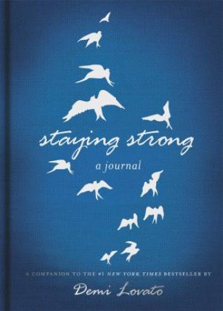 Staying Strong: A Journal by Demi Lovato