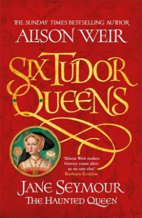 Jane Seymour, The Haunted Queen by Alison Weir