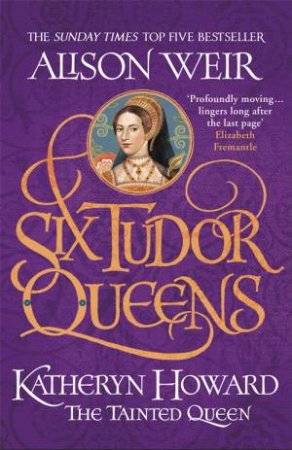 katheryn howard the scandalous queen a novel alison weir