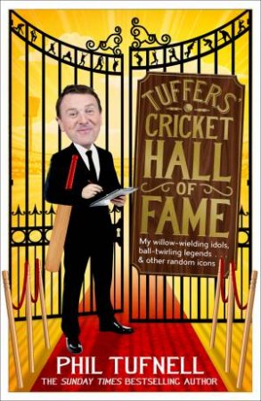 Tuffers' Cricket Hall Of Fame by Phil Tufnell