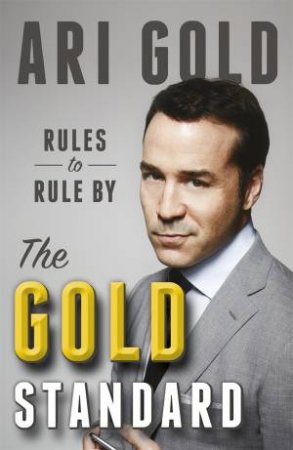 The Gold Standard: Rules To Rule By by Ari Gold