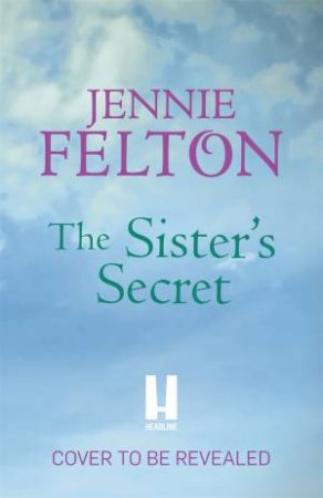 The Sister's Secret: The Families of Fairley Terrace Sagas 5 by Jennie Felton