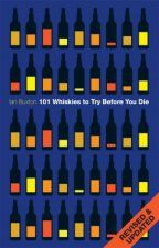 101 Whiskies To Try Before You Die Revised And Updated