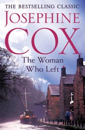 The Woman Who Left by Josephine Cox