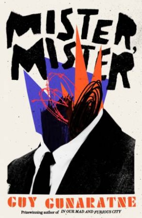 Mister, Mister by Guy Gunaratne