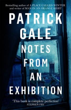 Notes From An Exhibition by Patrick Gale