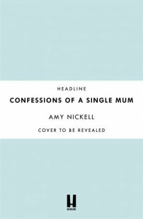 Confessions of a Single Mum by Amy Nickell