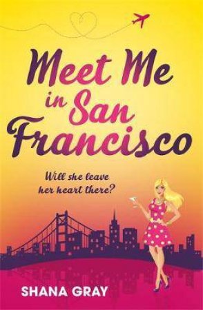 Meet Me In San Francisco by Shana Gray