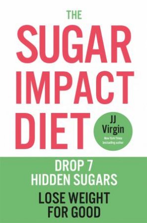 The Sugar Impact Diet by JJ Virgin