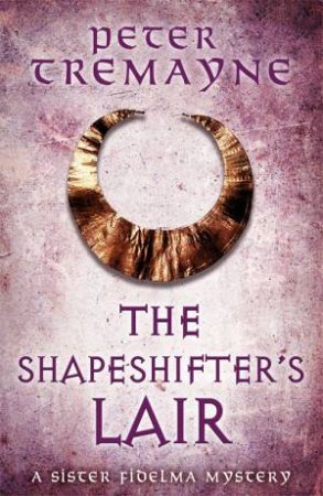 The Shapeshifter's Lair (Sister Fidelma Mysteries Book 31) by Peter Tremayne