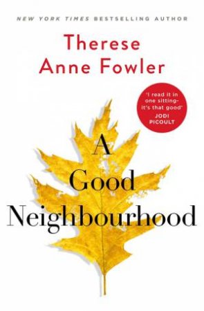 A Good Neighbourhood by Therese Anne Fowler