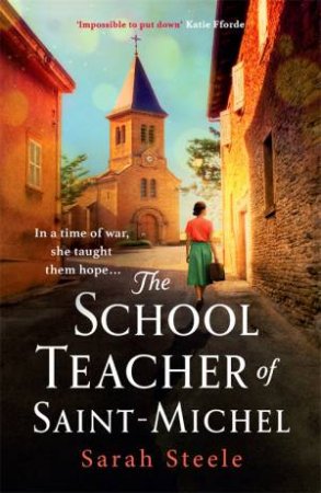 The Schoolteacher Of Saint-Michel by Sarah Steele